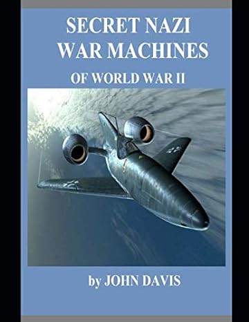 secret nazi war machines of world war ii 1st edition john davis 1701489538, 978-1701489530