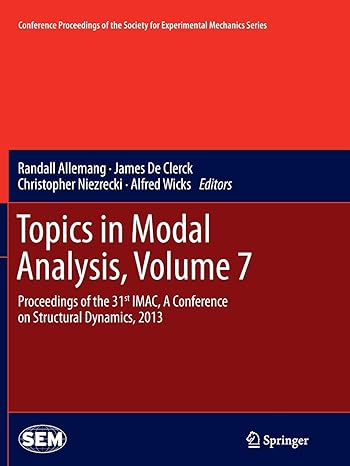 topics in modal analysis volume 7 proceedings of the 31st imac a conference on structural dynamics 2013