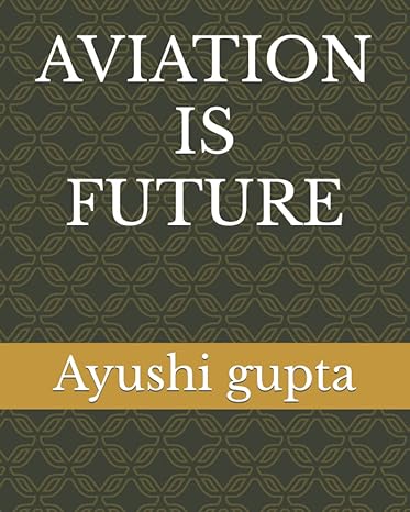 aviation is future 1st edition ms ayushi gupta 979-8801832630