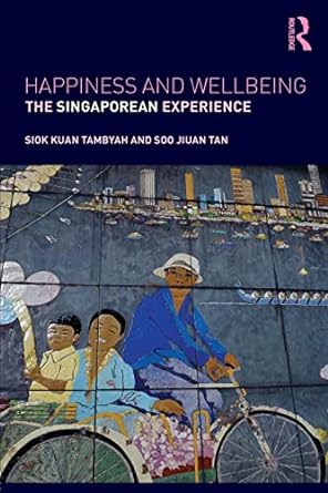 happiness and wellbeing the singaporean experience 1st edition siok kuan tambyah ,soo jiuan tan 1138023256,