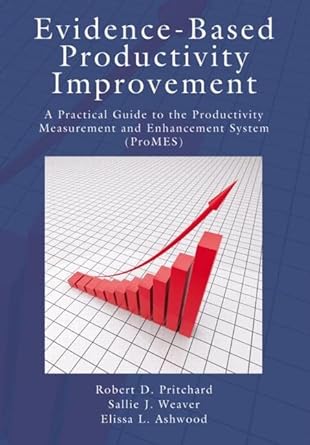 evidence based productivity improvement a practical guide to the productivity measurement and enhancement