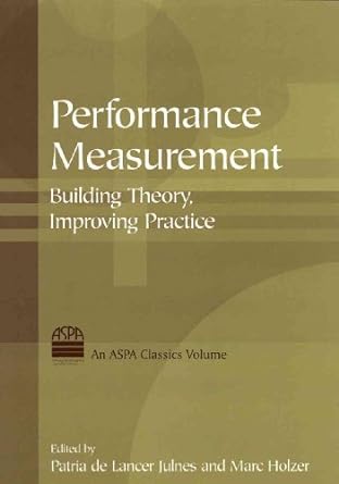 performance measurement building theory improving practice 1st edition patria de lancer julnes ,marc holzer