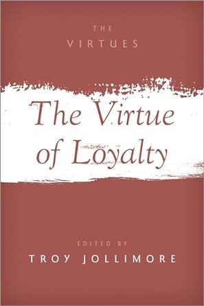 the virtue of loyalty 1st edition troy jollimore 0197612652, 978-0197612651