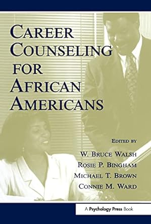 career counseling for african americans 1st edition w bruce walsh ,rosie p bingham ,michael t brown ,connie m