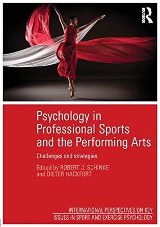 psychology in professional sports and the performing arts challenges and strategies 1st edition robert