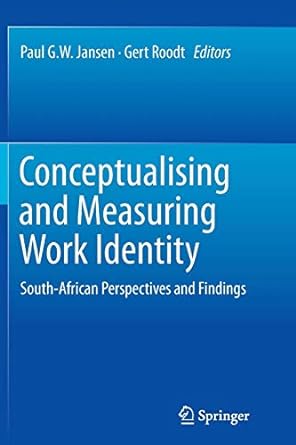 conceptualising and measuring work identity south african perspectives and findings 1st edition paul g w