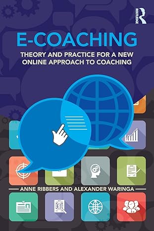 e coaching theory and practice for a new online approach to coaching 1st edition anne ribbers 1138778745,