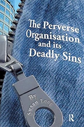 the perverse organisation and its deadly sins 1st edition susan long 1855755769, 978-1855755765