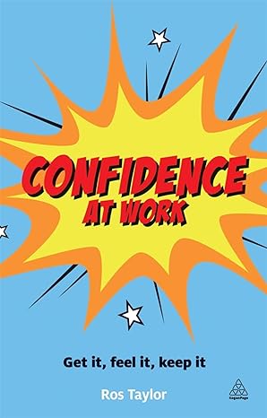confidence at work get it feel it keep it 2nd edition ros taylor 0749467754, 978-0749467753