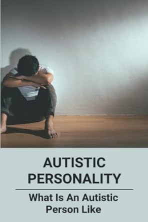 autistic personality what is an autistic person like 1st edition jarod barchacky 979-8795663241