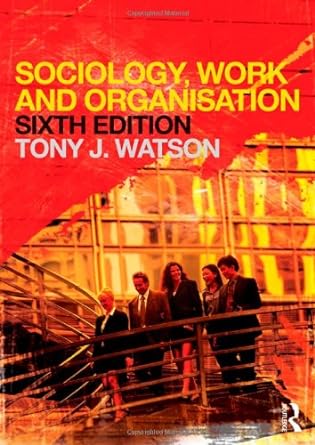 sociology work and organisation 6th edition tony watson 041568109x, 978-0415681094