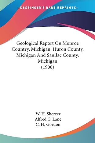 geological report on monroe country michigan huron county michigan and sanilac county michigan 1900 1st