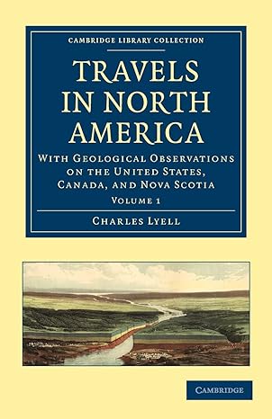 travels in north america with geological observations on the united states canada and nova scotia volume 1