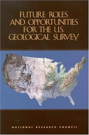 future roles and opportunities for the u s geological survey 1st edition geological survey ,national research