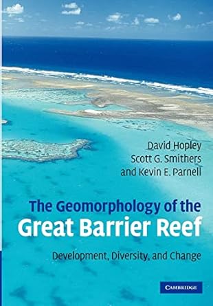 the geomorphology of the great barrier reef development diversity and change 1st edition david hopley ,scott