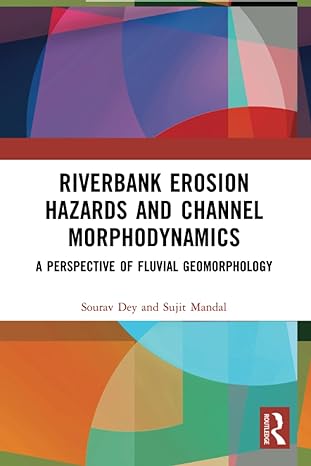 riverbank erosion hazards and channel morphodynamics a perspective of fluvial geomorphology 1st edition