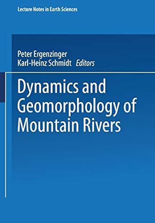 dynamics and geomorphology of mountain rivers 1994th edition peter ergenzinger ,karl heinz schmidt