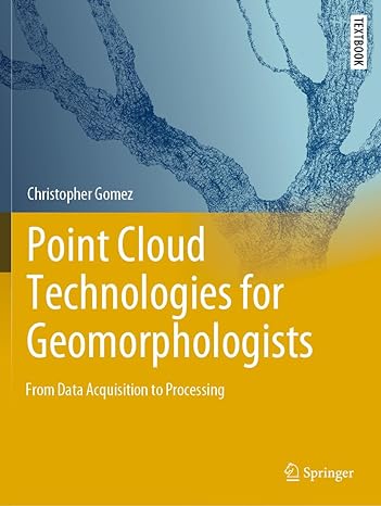 point cloud technologies for geomorphologists from data acquisition to processing 1st edition christopher