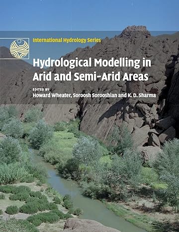 hydrological modelling in arid and semi arid areas 1st edition howard wheater ,soroosh sorooshian ,k d sharma