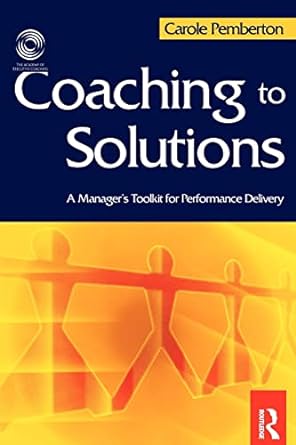 coaching to solutions a managers toolkit for performance delivery 1st edition carole pemberton 0750657421,