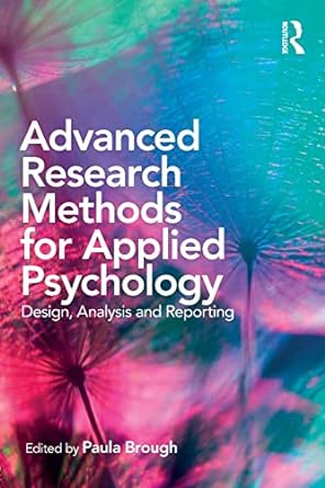 advanced research methods for applied psychology design analysis and reporting 1st edition paula brough