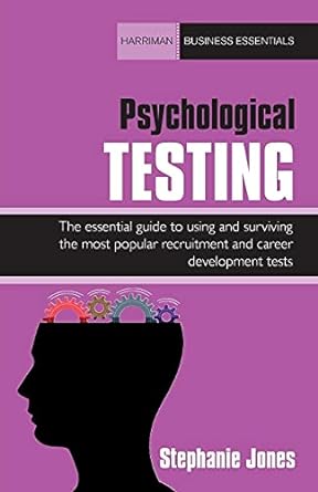psychological testing the essential guide to using and surviving the most popular recruitment and career