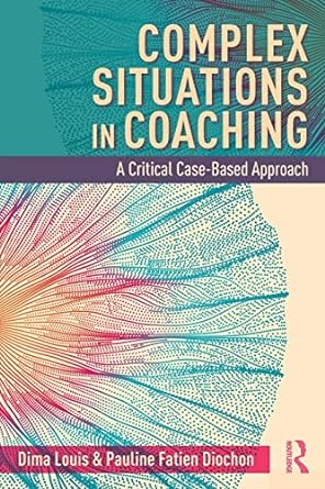 complex situations in coaching a critical case based approach 1st edition dima louis ,pauline fatien diochon