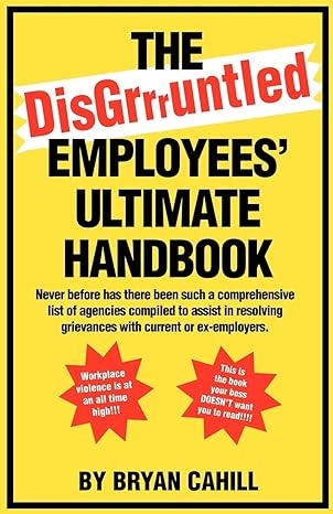 the disgruntled employees ultimate handbook 1st edition bryan cahill 1552124746, 978-1552124741