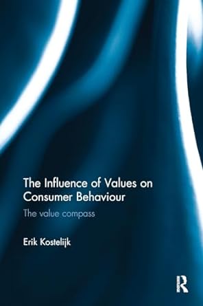 the influence of values on consumer behaviour the value compass 1st edition erik kostelijk 1138489557,