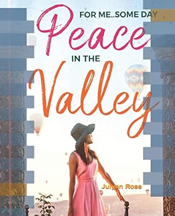 peace in the valley for me some day 1st edition julyen rose 107105953x, 978-1071059531