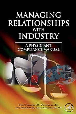 managing relationships with industry a physicians compliance manual 1st edition steven c schachter md