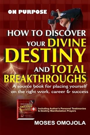 on purpose how to discover your divine destiny and total breakthroughs 1st edition moses omojola 1537044710,