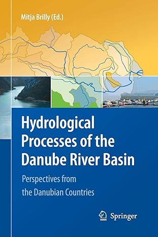 hydrological processes of the danube river basin perspectives from the danubian countries 2010th edition