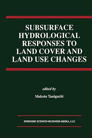 subsurface hydrological responses to land cover and land use changes 1st edition makoto taniguchi 1461378141,