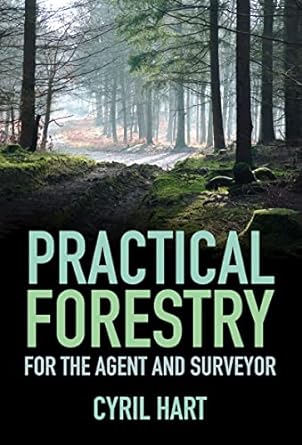 practical forestry for the agent and surveyor 1st edition cyril hart 0750999411, 978-0750999410