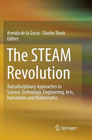 the steam revolution transdisciplinary approaches to science technology engineering arts humanities and
