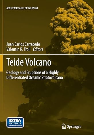 teide volcano geology and eruptions of a highly differentiated oceanic stratovolcano 1st edition juan carlos