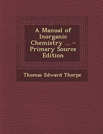 a manual of inorganic chemistry primary source edition 1st edition thomas edward thorpe 1293855251,