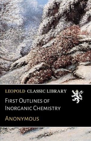 first outlines of inorganic chemistry 1st edition anonymous b01cmqrw6o
