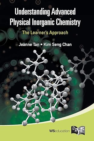 understanding advanced physical inorganic chemistry the learners approach 1st edition jeanne tan ,kim seng