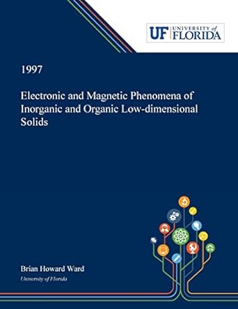 electronic and magnetic phenomena of inorganic and organic low dimensional solids 1997th edition brian ward