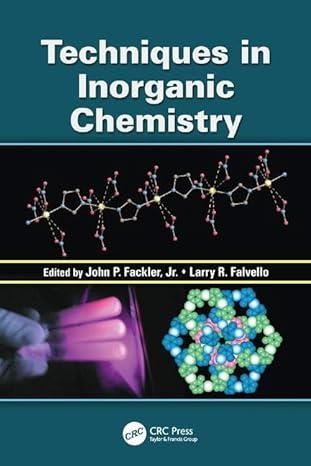 techniques in inorganic chemistry 1st edition john p fackler jr ,larry r falvello 1138117773, 978-1138117778