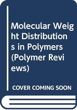 molecular weight distributions in polymers 1st edition leighton h peebles 0471677108, 978-0471677109