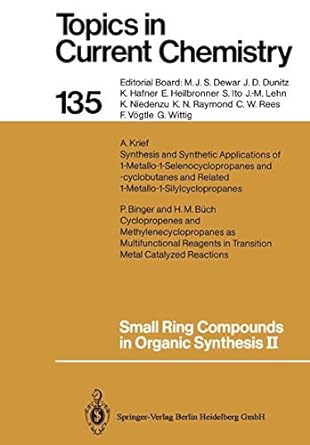 topics in current chemistry 135 small ring compounds in organic synthesis ii 1st edition a de meijere ,p