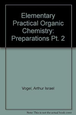 elementary practical organic chemistry preparations 3rd edition arthur israel vogel 0582470099, 978-0582470095