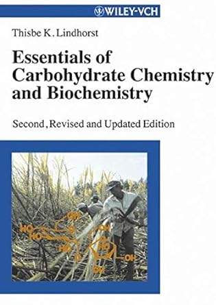 essentials of carbohydrate chemistry and biochemistry 2nd edition thisbe k lindhorst 3527306641,