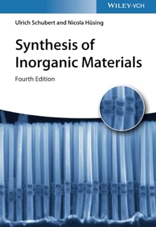 synthesis of inorganic materials 4th edition ulrich s schubert ,nicola h sing 3527344578, 978-3527344574