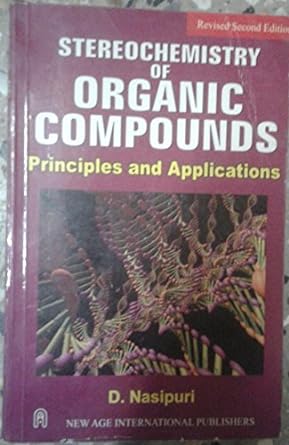 stereochemistry of organic compounds principles and applications 1st edition d nasipuri 8122405703,
