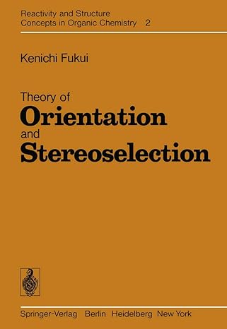 theory of orientation and stereoselection 1st edition k fukui 3642619193, 978-3642619199
