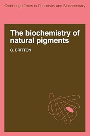 the biochemistry of natural pigments 1st edition g britton 0521105315, 978-0521105316